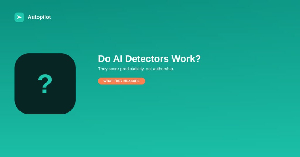 Do AI Content Detectors Work? What They Actually Measure