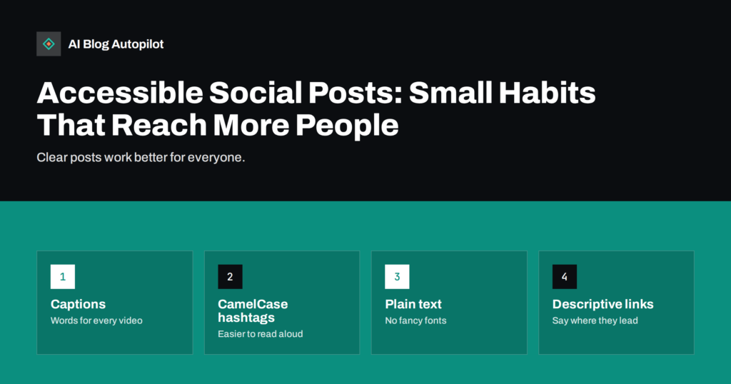 Accessible Social Posts: Small Habits That Reach More People