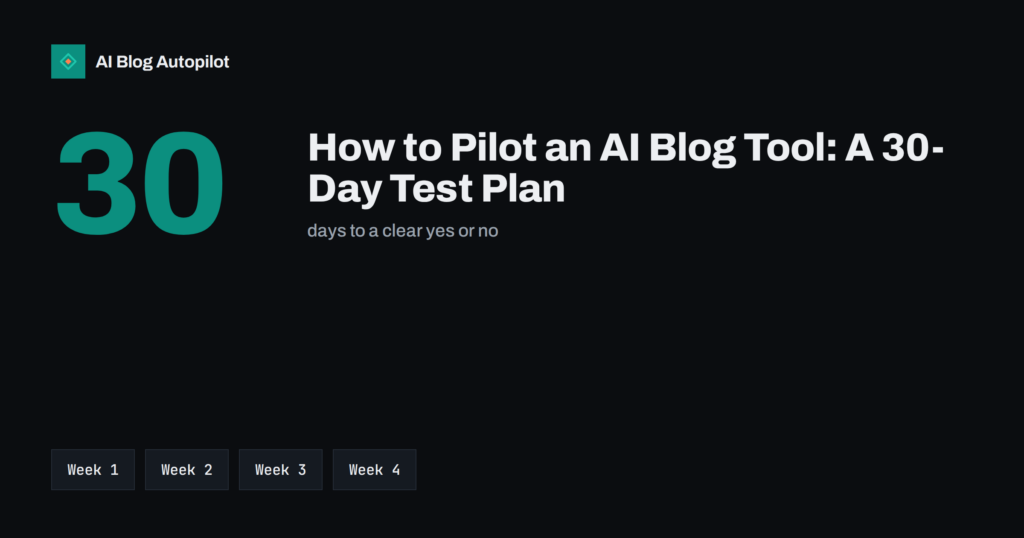 How to Pilot an AI Blog Tool: A 30-Day Test Plan