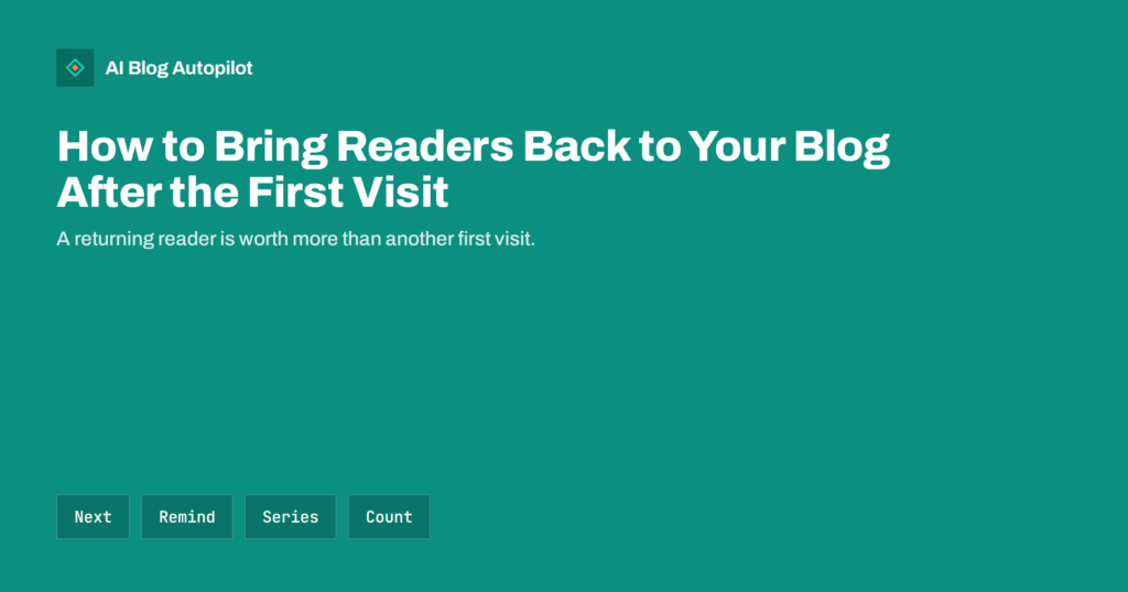 How to Bring Readers Back to Your Blog After the First Visit