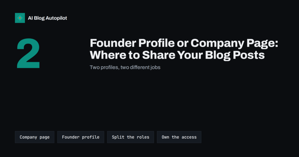 Founder Profile or Company Page: Where to Share Your Blog Posts