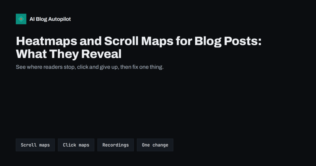 Heatmaps and Scroll Maps for Blog Posts: What They Reveal